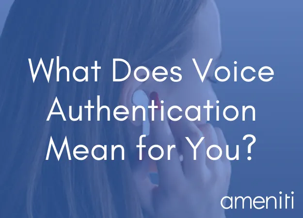 What Does Voice Authentication Mean for You?, over a woman speaking on a phone